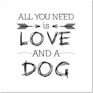 All you need is love and a dog #1 Posters and Art